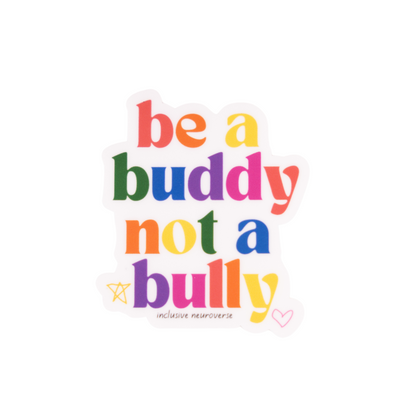 Be a buddy not a bully™  - Vinyl Sticker