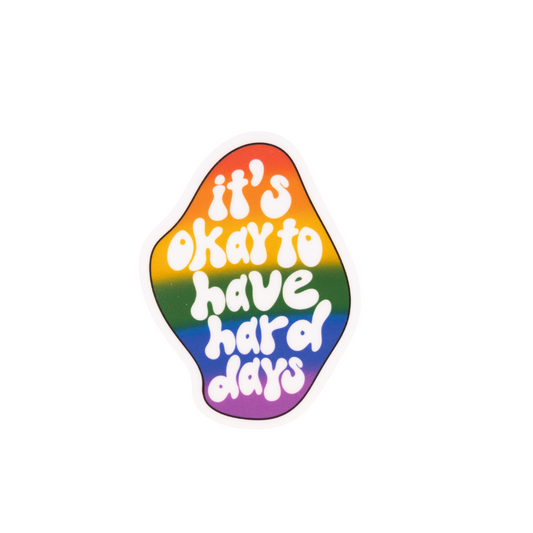 It's okay to have hard days - Vinyl Sticker