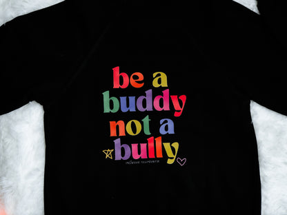 Be a buddy not a bully™ crewneck  - Adult