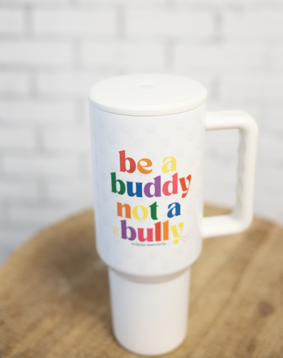 40 oz stainless steel tumbler - Be a buddy not a bully™