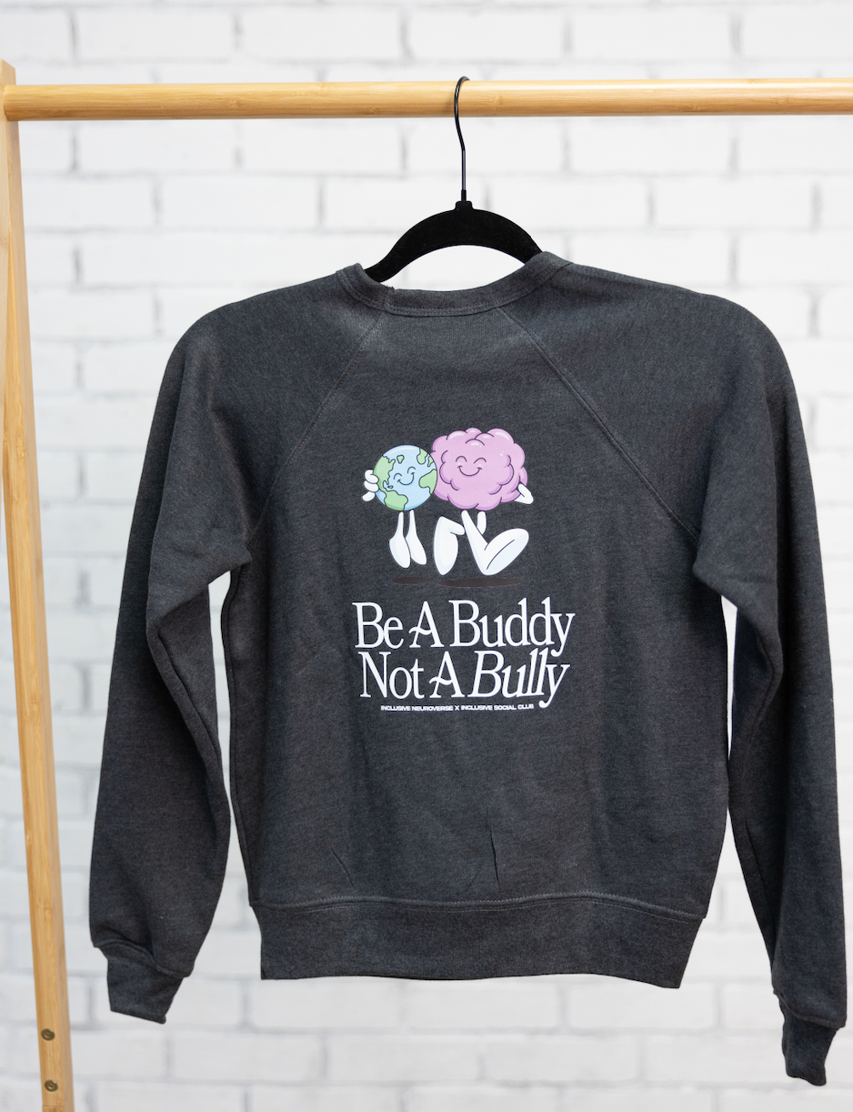 Be a buddy not a bully ™  crewneck x Inclusive Social Club Collab - Child