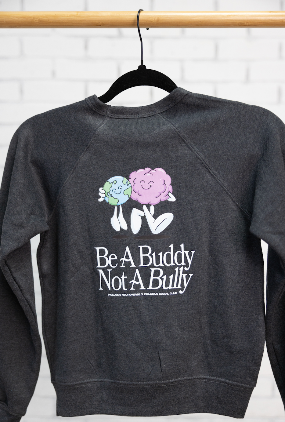 Be a buddy not a bully ™  crewneck x Inclusive Social Club Collab - Child