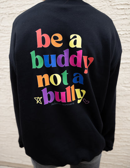 Be a buddy not a bully™ crewneck  - Adult