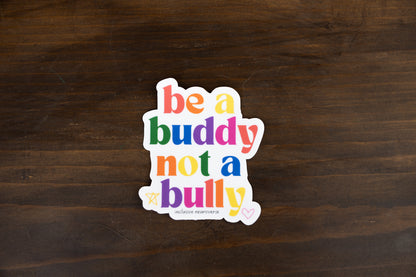 Be a buddy not a bully™  - Vinyl Sticker