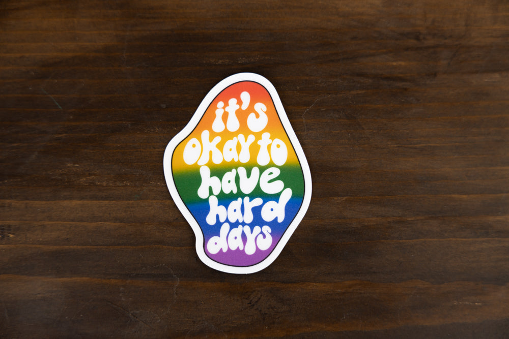 It's okay to have hard days - Vinyl Sticker