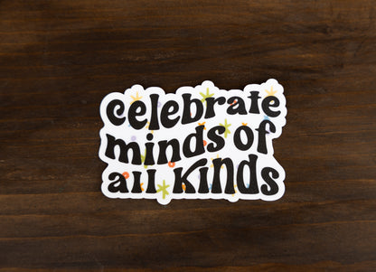 Celebrate minds of all kinds - Vinyl Sticker